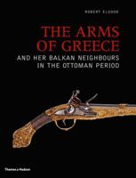 The Arms of Greece and Her Balkan Neighbors in the Ottoman Period 0500251576 Book Cover