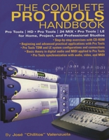 The Complete Pro Tools Handbook: Pro Tools/HD, Pro Tools/24 MIX, and Pro Tools LE for Home, Project, and Professional Studios 0879307331 Book Cover