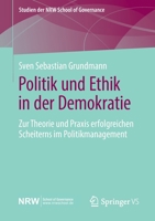 Politik und Ethik in der Demokratie : Zur Theorie und Praxis Erfolgreichen Scheiterns Im Politikmanagement 3658290641 Book Cover