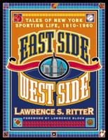East Side West Side: Tales of New York Sporting Life, 1910-1960 0965694968 Book Cover