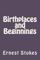 Birthplaces and Beginnings 1477539654 Book Cover