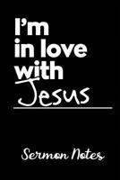 I'm In Love With Jesus: A Christian Workshop Tool To Record, Remember & Reflect On Sermons 1729034101 Book Cover