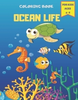 Ocean Life Coloring Book For Kids Ages 4 - 8: Sea Creatures & Underwater Marine Life, Cute Seahorses, Crabs, Jellyfish & Other Natural Sea ... for Boys & Girls Ages 2-4, 4-8 B08JDTP7TY Book Cover
