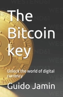 The Bitcoin key: Unlock the world of digital currency B0DQKSFH4B Book Cover