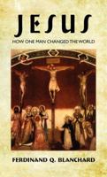 Jesus: How One Man Changed the World 1434456579 Book Cover