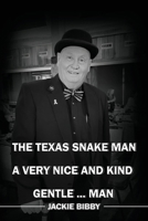 The Texas Snake Man: A Very Nice and Kind... Gentleman 1965140033 Book Cover