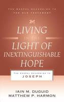 Living in the Light of Inextinguishable Hope: The Gospel According to Joseph 1596385421 Book Cover