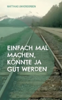 Einfach mal machen, könnte ja gut werden 3740772638 Book Cover