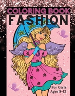 Fashion Coloring Book for Girls Ages 8-12: Fun Coloring Pages for Girls, Kids and Teens with Gorgeous Beauty Fashion Style & Other Cute Designs 1685010091 Book Cover