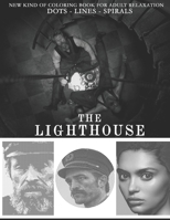 The Lighthouse Dots Lines Spirals: The Best Horror Coloring Book in this Halloween B08HGZKBDT Book Cover