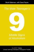 The Male Teenager's Nine Middle Signs of Alcoholism 1462405916 Book Cover