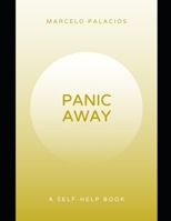 Panic Away: Break the cycle of panic, regain control, reclaim peace, and live with confidence.A Self-Help Book. (Self-Help Series) B0DRJM5D5P Book Cover