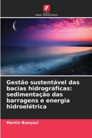 Gestão sustentável das bacias hidrográficas: sedimentação das barragens e energia hidroelétrica (Portuguese Edition) 6209872018 Book Cover