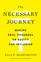 The Necessary Journey: Making Real Progress on Equity and Inclusion 1647821282 Book Cover
