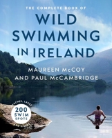 The Complete Book of Wild Swimming in Ireland 1804580686 Book Cover