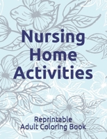 Nursing Home Activities: Reprintable Adult Coloring Book B08TFFNCZ1 Book Cover