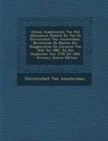 Album Academicum Van Het Athenaeum Illustre En Van De Universiteit Van Amsterdam, Bevattende De Namen Der Hoogleeraren En Leeraren Van 1632 Tot 1882, En Der Studenten Van 1799 Tot 1882 1141488450 Book Cover