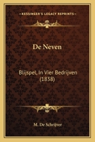 De Neven: Blijspel, In Vier Bedrijven (1838) 1167512685 Book Cover