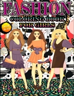 FASHION COLORING BOOK FOR GIRLS AGE 6-12: Encouraging coloring books for girls; A cute Book to draw for Kids: size (8.5*11) inch glossy cover B088N91K4T Book Cover