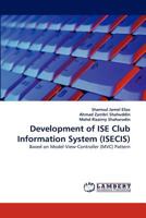 Development of ISE Club Information System (ISECIS): Based on Model-View-Controller (MVC) Pattern 3844322116 Book Cover