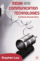 Media and Communications Technologies: A Critical Introduction 1403998906 Book Cover