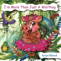 I'm More Than Just a Warthog 1998440168 Book Cover