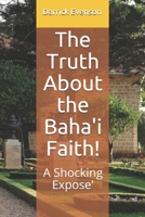 The Truth About the Baha'i Faith: A Shocking Expose' B08H58596Q Book Cover