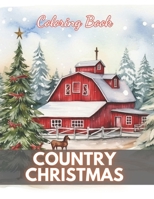 Country Christmas Coloring Book: New Edition And Unique High-quality illustrations Coloring Pages B0CRH7FRNX Book Cover