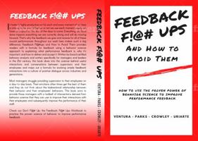 Feedback F!@#Ups and How to Avoid Them : Discover the Power of Behavior Science That Results in Proven Increases in Employee Performance 1733105395 Book Cover