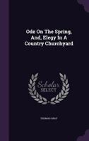 Ode on the Spring & Elegy in a Country Churchyard 1378520726 Book Cover
