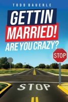 Gettin Married!: Are You Crazy? B0GJ1BPGZT Book Cover