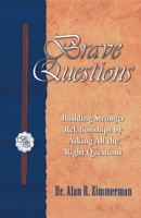 Brave Questions: Building Stronger Relationships by Asking All the Right Questions B0CFZBYDCK Book Cover