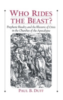 Who Rides the Beast?: Prophetic Rivalry and the Rhetoric of Crisis in the Churches of the Apocalypse 019513835X Book Cover