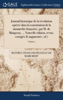 Journal historique de la révolution opérée dans la constitution de la monarchie françoise, par M. de Maupéou, Chancelier de France. ... Volume 2 of 3 1385415053 Book Cover