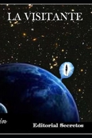 La visitante: revelaciones extraterrestres (Spanish Edition) B0BF2MDQ38 Book Cover