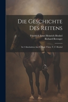Die Geschichte Des Reitens: In 2 Abschnitten Aus D. Engl. Übers. V. F. Heubel 102137511X Book Cover