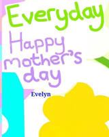 Everyday Happy mother's day 1548526878 Book Cover