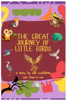 THE GREAT JOURNEY OF LITTLE BIRDS: This story was written for all little birds who bravely set out to know themselves B0FG1FNT8P Book Cover