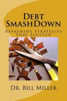 Debt Smashdown: Repayment Strategies That Succeed 1541157281 Book Cover