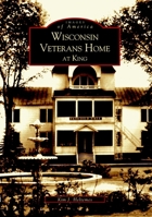 Wisconsin Veterans Home at King 0738532851 Book Cover