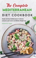 The Complete Mediterranean Diet Cookbook: Simple and Easy Mediterranean Cookbook, everyone Can Cook for an Effortless Weight Loss! 1801837074 Book Cover