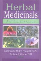 Herbal Medicinals: a Clinician': A Clinician's Guide / Lucinda G. Miller, Wallace J. Murray, Editors. 0789004674 Book Cover