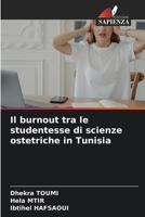 Il burnout tra le studentesse di scienze ostetriche in Tunisia (Italian Edition) 6630415434 Book Cover