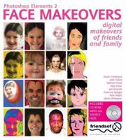 Photoshop Elements 2 Face Makeovers: Digital Makeovers for your Friends & Family 1904344240 Book Cover
