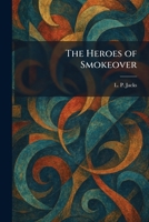 The Heroes of Smokeover 1025707907 Book Cover