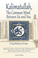 Kalimatullah, The Common Word Between Us and You: Using Balanced Scales (Kalimatullah. The Common Word Between Us and You - Christian/Muslim Interfaith) B0F38JB4G6 Book Cover