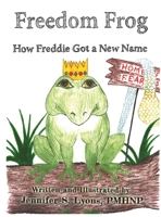 Freedom Frog: How Freddie Got a New Name. B0BTRTNV8Z Book Cover