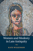 Women and Modesty in Late Antiquity 1108730248 Book Cover