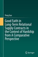 Good Faith in Long-Term Relational Supply Contracts in the Context of Hardship from A Comparative Perspective 981165512X Book Cover