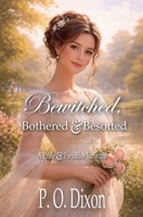 Bewitched, Bothered and Besotted B0H7TL9Z4J Book Cover